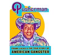 Pusherman: Frank Lucas & The True Story Of American Gangster