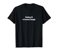 Pushing 30 is Exercise Enough - Funny Birthday T-Shirt, Men, Black, Small