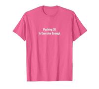 Pushing 30 is Exercise Enough - Funny Birthday T-Shirt, Men, Pink Heather, Small