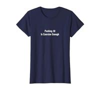 Pushing 30 is Exercise Enough - Funny Birthday T-Shirt, Women, Navy Blue, X-Small