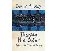 Pushing the Bear: After the Trail of Tears: 54 (American Indian Literature and Critical Studies Series)