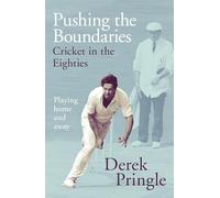 Pushing the Boundaries: Cricket in the Eighties: The Perfect Gift Book for Cricket Fans