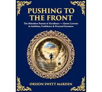 Pushing to the Front: The Definitive Roadmap to Leadership, Persistence & Peak Success: 514 (Library of Alexandria)
