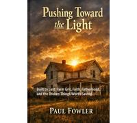 Pushing Towards the Light: Built to Last: Farm Grit, Faith, Fatherhood, and the Broken Things Worth Saving