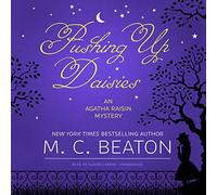 Pushing Up Daisies: An Agatha Raisin Mystery