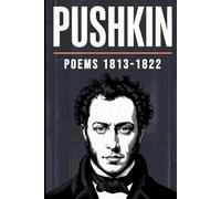 PUSHKIN: Poems, 1813-1822: 2025 Translation