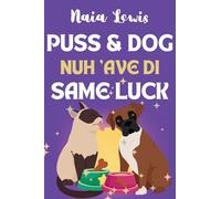 Puss and Dog Nuh 'ave di Same Luck: A Fun Caribbean Children's Story about Celebrating Differences