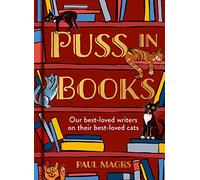 Puss in Books: Our Best-Loved Writers on Their Best-Loved Cats
