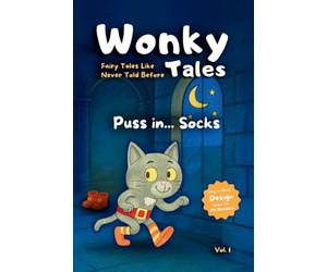 Puss in Socks: Fairy Tales Like Never Told Before: 1 (Wonky Tales)
