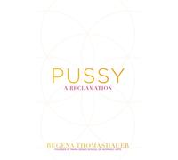 Pussy : A Reclamation