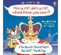 Pussy cat, pussy cat, where have you been? I've been to London to visit the King