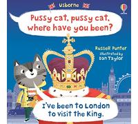 Pussy cat, pussy cat, where have you been? I've been to London to visit the King: (Picture Books)