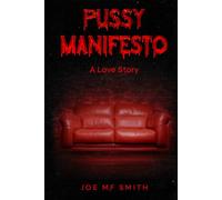 Pussy Manifesto: A Love Story