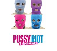 Pussy Riot: A Punk Prayer