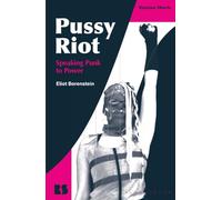Pussy Riot: Speaking Punk to Power (Russian Shorts)