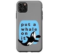 Put A Whale On It Marine Orca Funny Sealife Case for iPhone 11 Pro Max