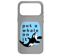 Put A Whale On It Marine Orca Funny Sealife Case for iPhone 17 Pro Max