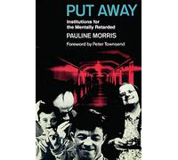 Put Away: Institutions for the Mentally Retarded (Social Psychology)