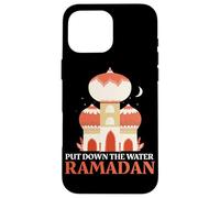 Put Down The Water Fasting Muslim Humor Ramadan Month Case for iPhone 16 Pro Max