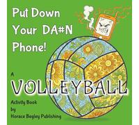 PUT DOWN YOUR DA#N PHONE!: A VOLLEYBALL Activity Book