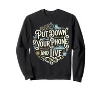 Put Down Your Phone And Live Nature Healthy Mindfulness Sweatshirt