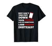 Put Down Your Phone Funny Anti Cell Phone Addict Gift T-Shirt