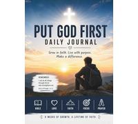 PUT GOD FIRST: A 9-W aith Journal for Kids & Teens to Build Discipline, Focus, and Character
