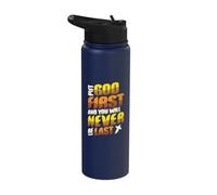 Put God First and You Will Never Be Last Inspirational God Stainless Steel Insulated Water Bottle
