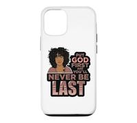 Put God first and you'll never be last melanin black woman. Case for iPhone 12/12 Pro