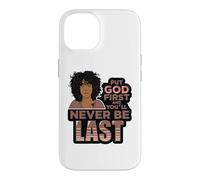 Put God first and you'll never be last melanin black woman. Case for iPhone 14
