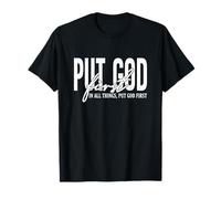 Put God First In All Things, Put God First, Christian Faith T-Shirt