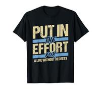 Put in the Effort Motivational Entrepreneur Teacher Quote T-Shirt