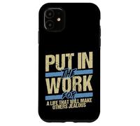 Put In The Work Make Others Jealous Motivational Grind Case for iPhone 11