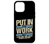 Put In The Work Make Others Jealous Motivational Grind Case for iPhone 12 Pro Max