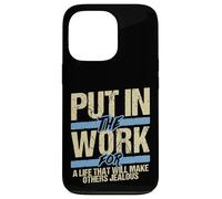 Put In The Work Make Others Jealous Motivational Grind Case for iPhone 13 Pro