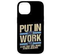 Put In The Work Make Others Jealous Motivational Grind Case for iPhone 14