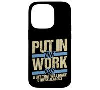 Put In The Work Make Others Jealous Motivational Grind Case for iPhone 14 Pro