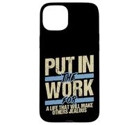 Put In The Work Make Others Jealous Motivational Grind Case for iPhone 15 Plus