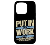 Put In The Work Make Others Jealous Motivational Grind Case for iPhone 15 Pro