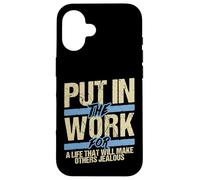 Put In The Work Make Others Jealous Motivational Grind Case for iPhone 16