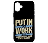 Put In The Work Make Others Jealous Motivational Grind Case for iPhone 16 Plus