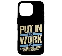 Put In The Work Make Others Jealous Motivational Grind Case for iPhone 16 Pro