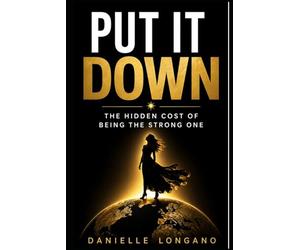 Put It Down: The Hidden Cost of Being the Strong One