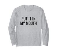Put It in My Mouth Funny Food Lovers Humor Long Sleeve T-Shirt