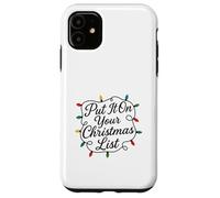 Put It On Your Christmas List Cute Lights Script Holiday Case for iPhone 11