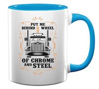 Put Me Behind The Wheel of Chrome and Steel Big Rig American Ceramic Tea Coffee Mug Light Blue