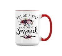 Put On A Kilt and Call Me Sassenach Outlander Gifts,Highlander Gifts Birthday Coffee Tea Mug Unique 15oz Ceramic Mug. (Red Inside)