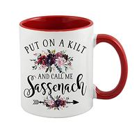 Put On A Kilt and Call Me Sassenach Outlander Gifts,Highlander Gifts Birthday Coffee Tea Mug Unique Inside Coloured Ceramic Mug. (Red Inside Coloured and Handle)