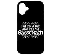 Put On A Kilt and Call Me Sassenach Thistle White Print Case for iPhone 16 Plus