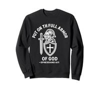 Put on the Full Armor of God Ephesians 6:11 Sweatshirt